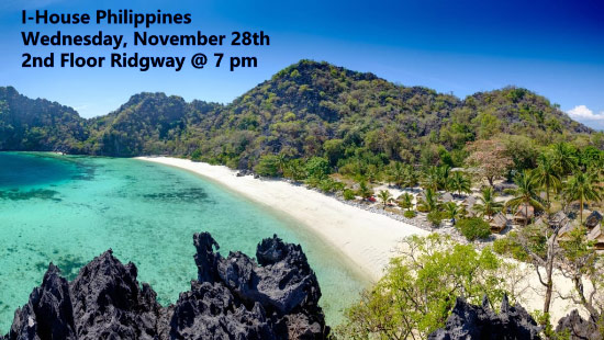 I-House Philippines Wednesday, November 28. 2nd Floor Ridgway at 7 p.m.