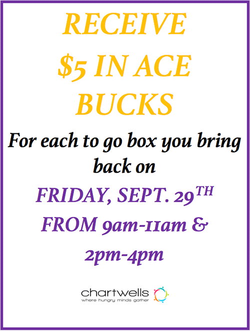 Tomorrow – Friday, September 29 – you will receive $5 in Ace Bucks for each to-go box you bring back between the hours of 9:00-11:00 a.m. and 2:00-4:00 p.m.!