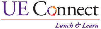 UE Connect Lunch & Learn
